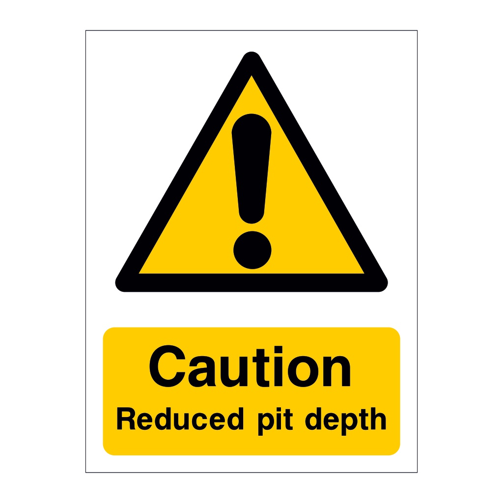 Caution Reduced pit depth sign
