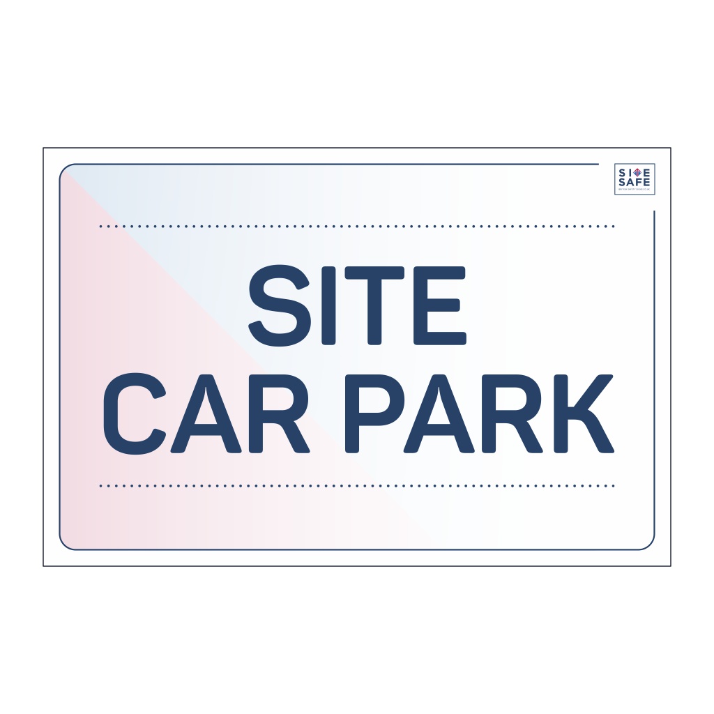 Site Safe - Site Car Park sign