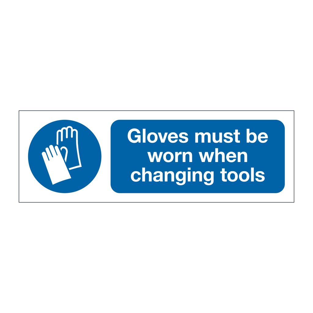 Gloves must be worn when changing tools sign