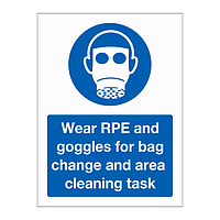 Wear RPE and googles for bag change and area cleaning task sign
